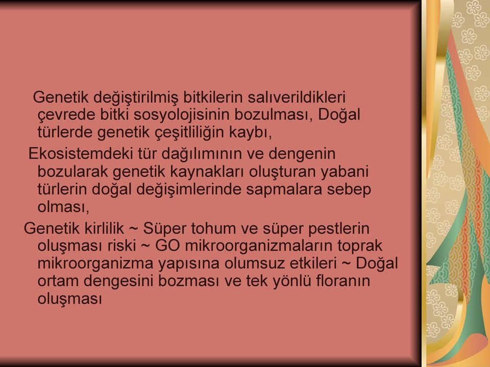 doğal değişimlerinde sapmalara sebep olması, Genetik kirlilik ~ Süper tohum ve süper pestlerin oluşması riski ~ GO