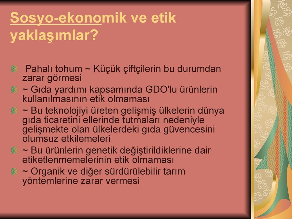 ~ Bu teknolojiyi üreten gelişmiş ülkelerin dünya gıda ticaretini ellerinde tutmaları nedeniyle gelişmekte olan