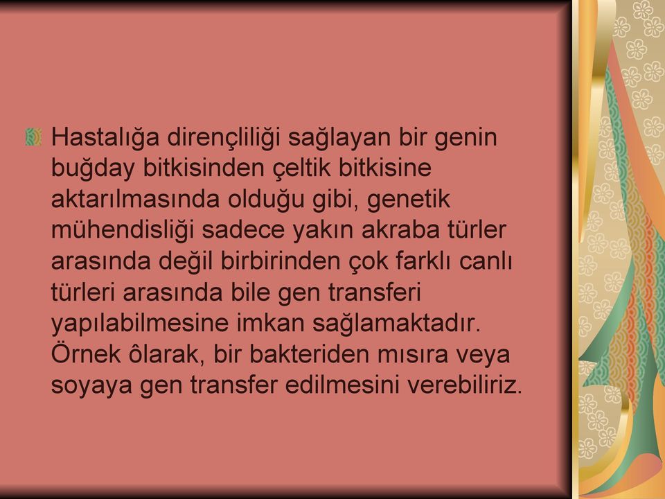 değil birbirinden çok farklı canlı türleri arasında bile gen transferi yapılabilmesine