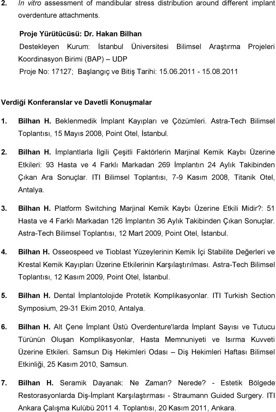 2011 Verdiği Konferanslar ve Davetli Konuşmalar 1. Bilhan H.