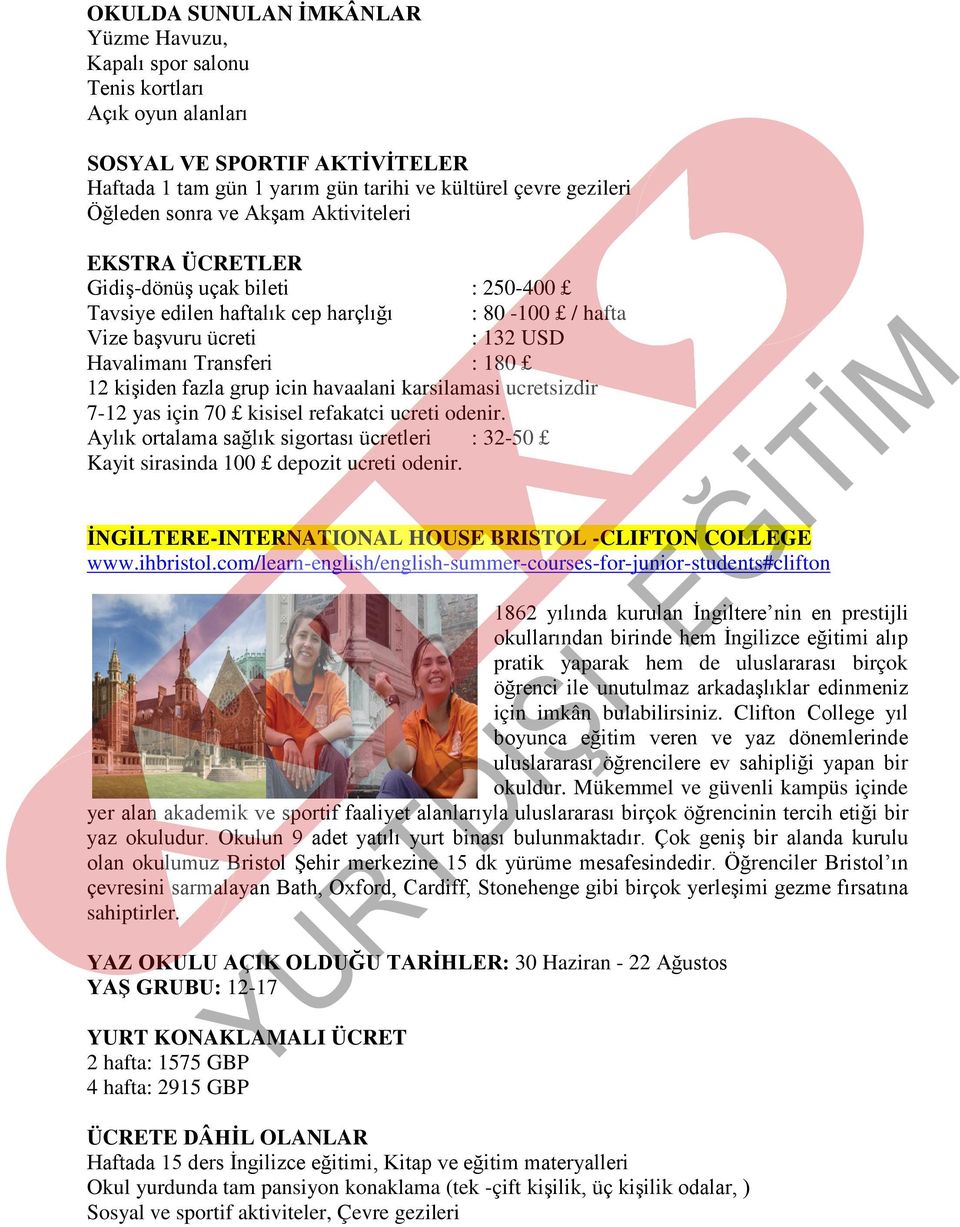 Aylık ortalama sağlık sigortası ücretleri : 32-50 Kayit sirasinda 100 depozit ucreti odenir. İNGİLTERE-INTERNATIONAL HOUSE BRISTOL -CLIFTON COLLEGE www.ihbristol.