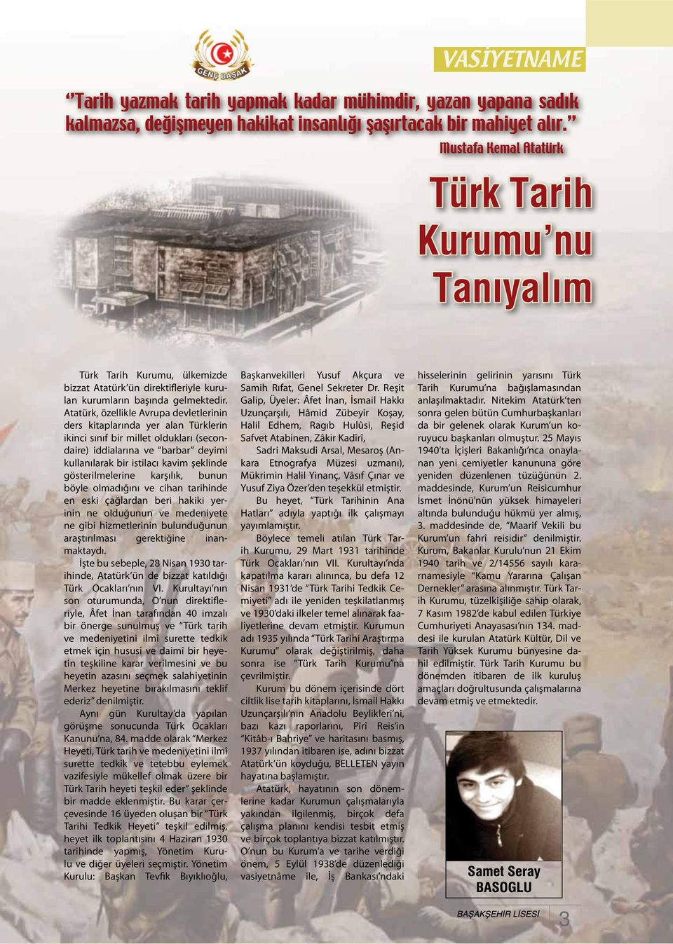 Atatürk, özellikle Avrupa devletlerinin ders kitaplarında yer alan Türklerin ikinci sınıf bir millet oldukları (secondaire) iddialarına ve barbar deyimi kullanılarak bir istilacı kavim şeklinde
