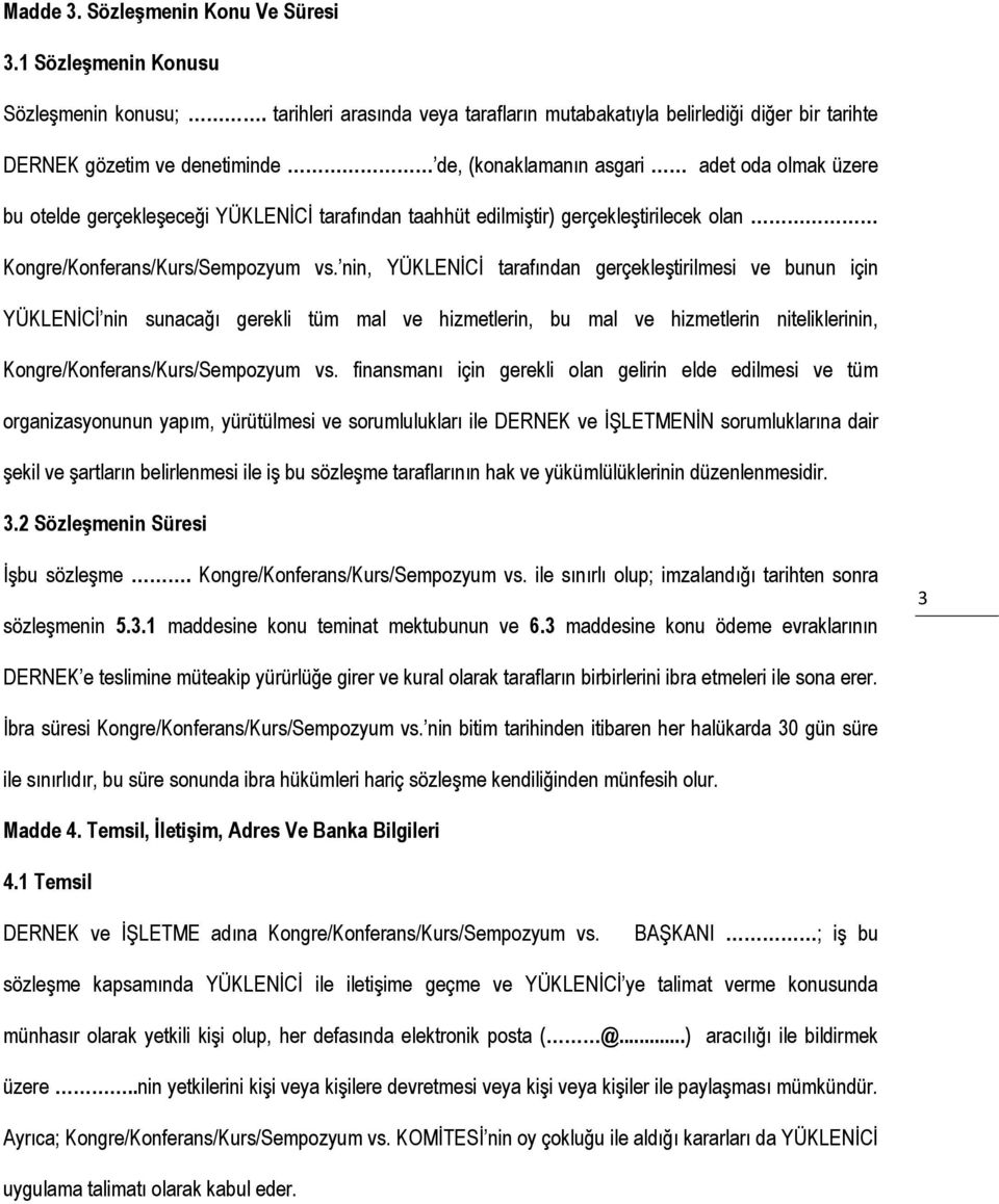 tarafından taahhüt edilmiştir) gerçekleştirilecek olan Kongre/Konferans/Kurs/Sempozyum vs.