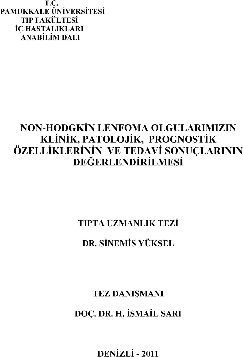 ÖZELLİKLERİNİN VE TEDAVİ SONUÇLARININ DEĞERLENDİRİLMESİ TIPTA UZMANLIK