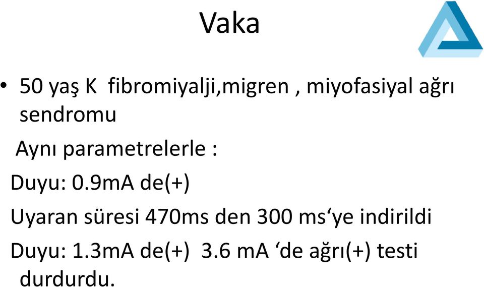 9mA de(+) Uyaran süresi 470ms den 300 ms ye