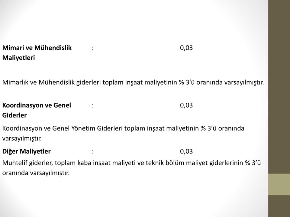 Koordinasyon ve Genel Giderler : 0,03 Koordinasyon ve Genel Yönetim Giderleri toplam inşaat