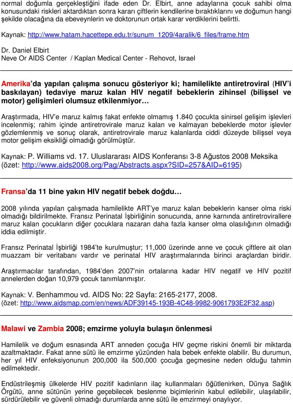 karar verdiklerini belirtti. Kaynak: http://www.hatam.hacettepe.edu.tr/sunum_1209/4aralik/6_files/frame.htm Dr.