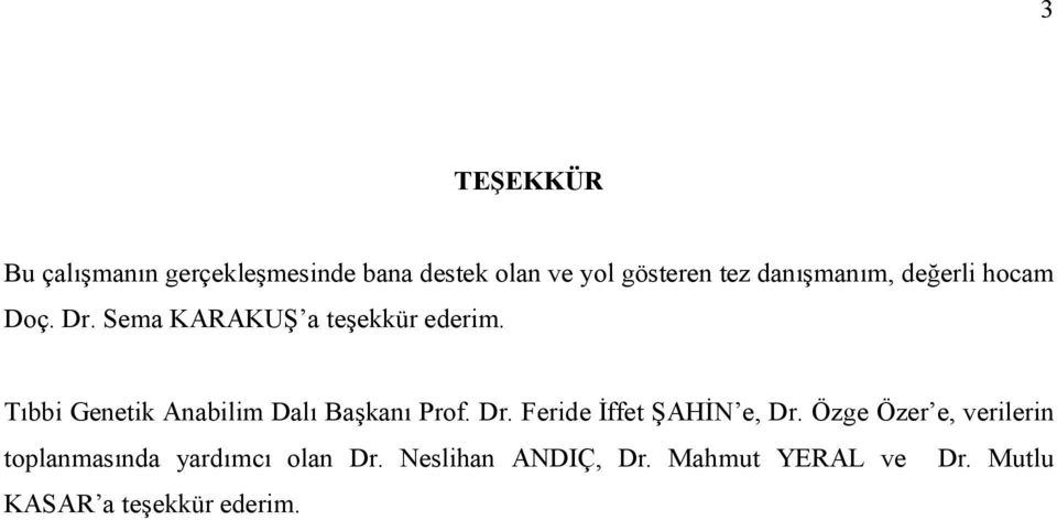 Tıbbi Genetik Anabilim Dalı Başkanı Prof. Dr. Feride İffet ŞAHİN e, Dr.