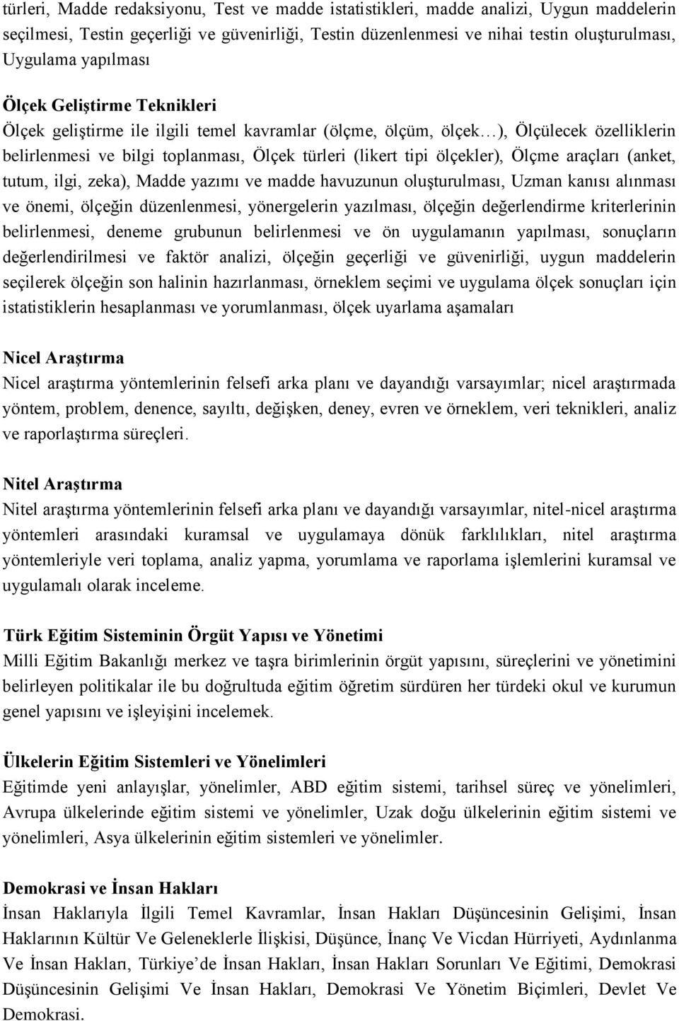 ölçekler), Ölçme araçları (anket, tutum, ilgi, zeka), Madde yazımı ve madde havuzunun oluşturulması, Uzman kanısı alınması ve önemi, ölçeğin düzenlenmesi, yönergelerin yazılması, ölçeğin