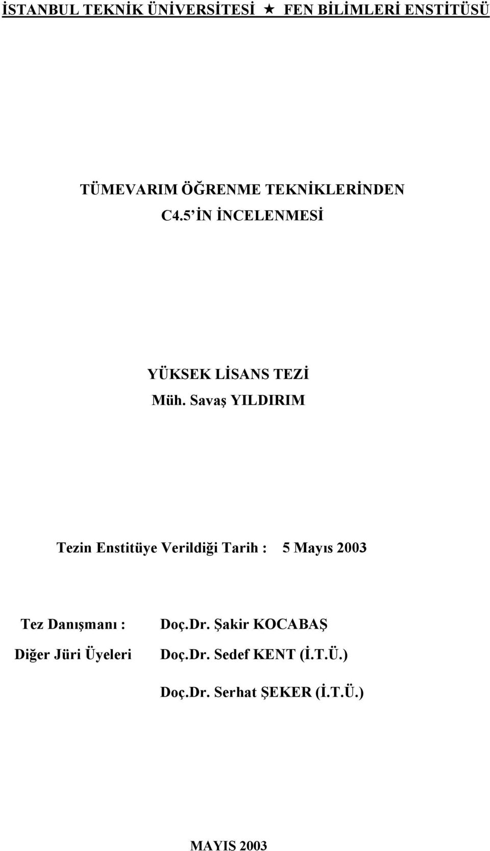 Savaş YILDIRIM Tezin Enstitüye Verildiği Tarih : 5 Mayıs 2003 Tez Danışmanı :