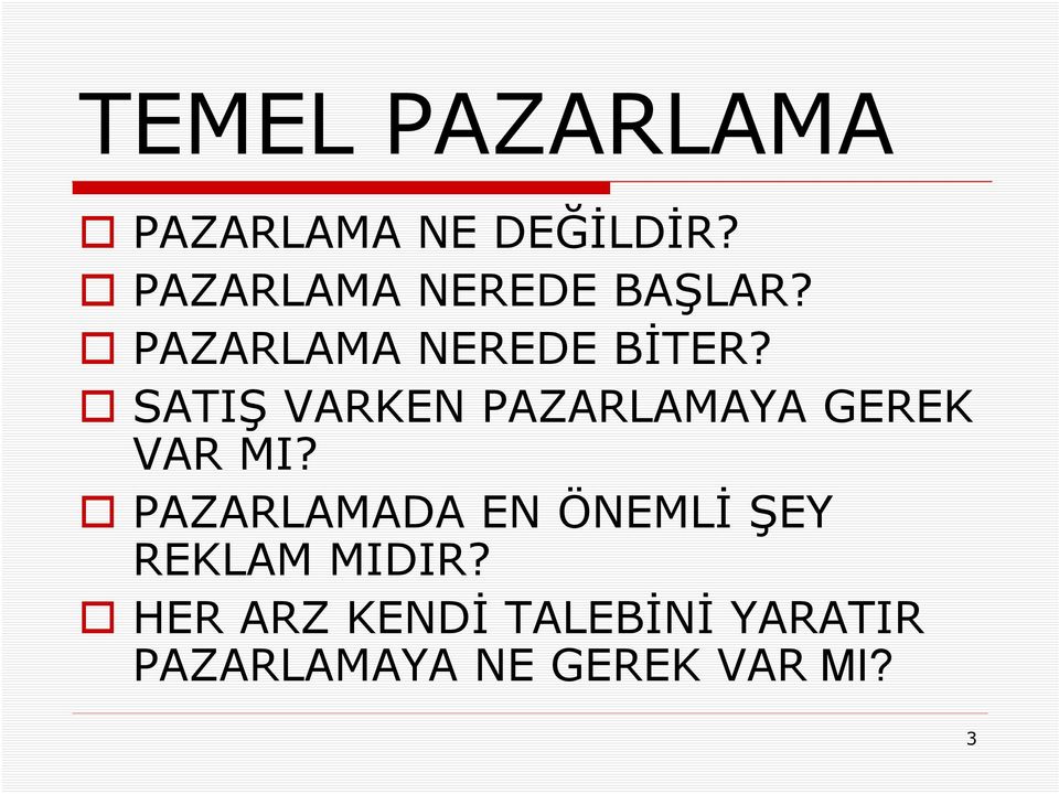 SATIŞ VARKEN PAZARLAMAYA GEREK VAR MI?