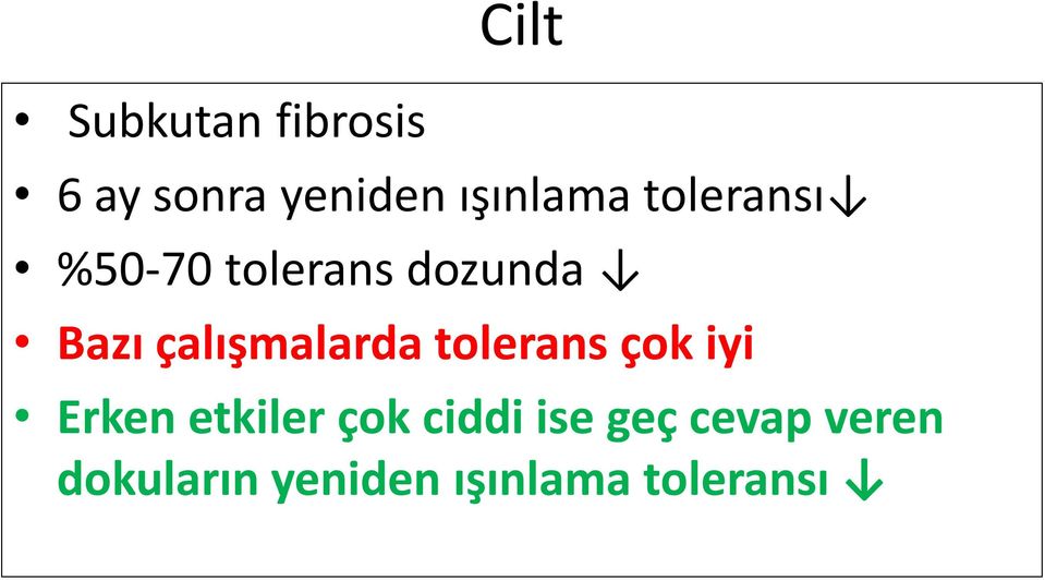 çalışmalarda tolerans çok iyi Erken etkiler çok