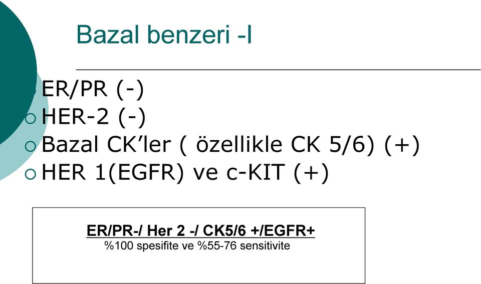 1(EGFR) ve c-kit (+) ER/PR-/ Her 2 -/