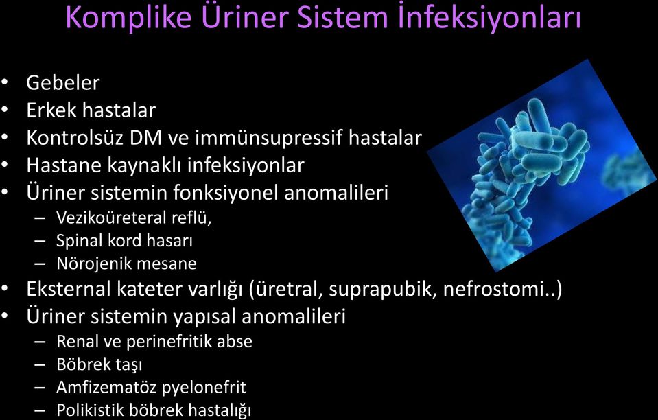 hasarı Nörojenik mesane Eksternal kateter varlığı (üretral, suprapubik, nefrostomi.