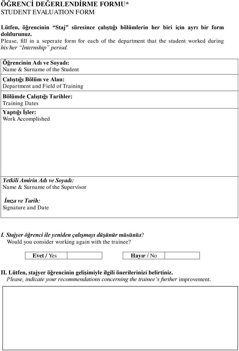 Öğrencinin Adı ve Soyadı: Name & Surname of the Student Çalıştığı Bölüm ve Alan: Department and Field of Training Bölümde Çalıştığı Tarihler: Training Dates Yaptığı İşler: Work Accomplished Yetkili