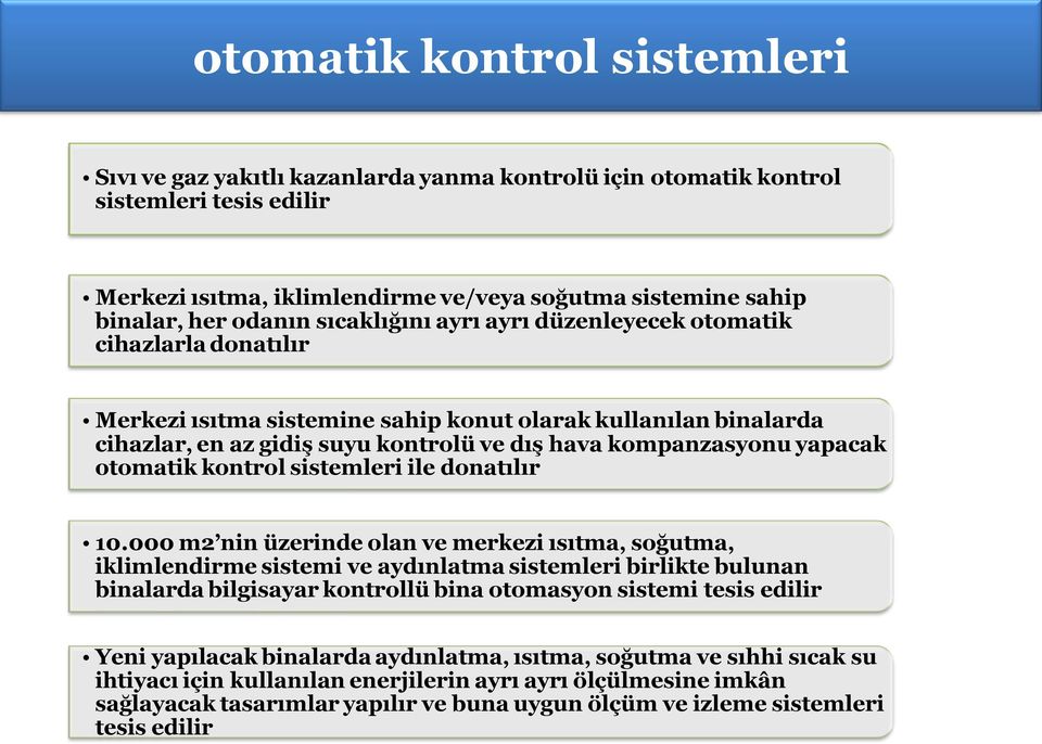 yapacak otomatik kontrol sistemleri ile donatılır 10.