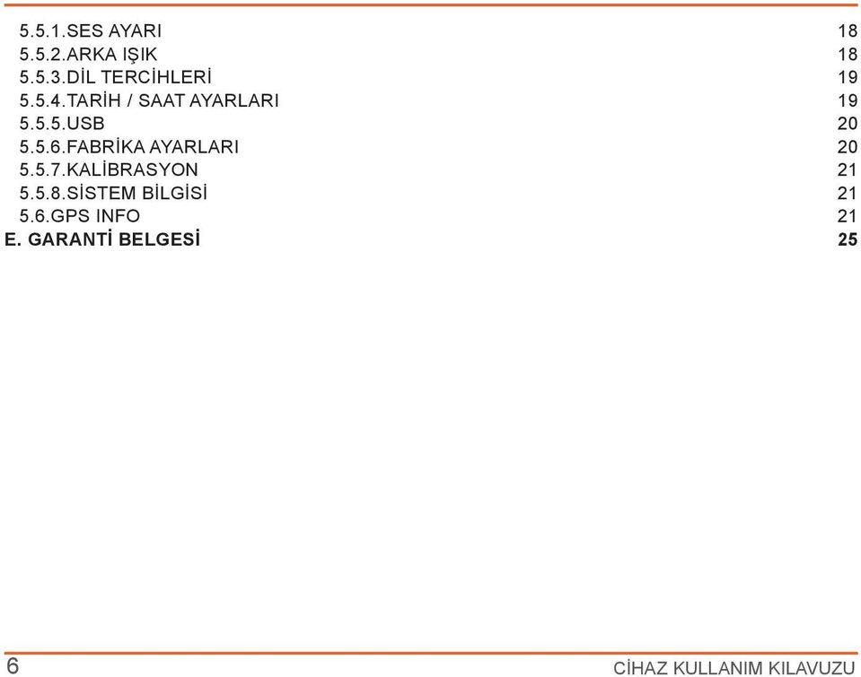 5.6.FABRİKA AYARLARI 20 5.5.7.KALİBRASYON 21 5.5.8.