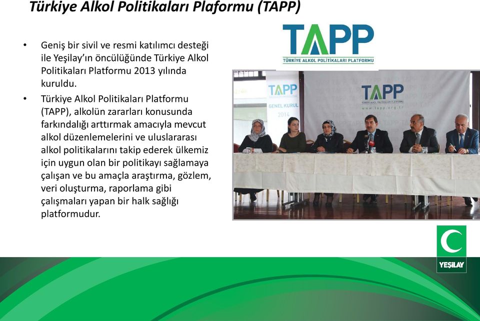 Türkiye Alkol Politikaları Platformu (TAPP), alkolün zararları konusunda farkındalığı arttırmak amacıyla mevcut alkol