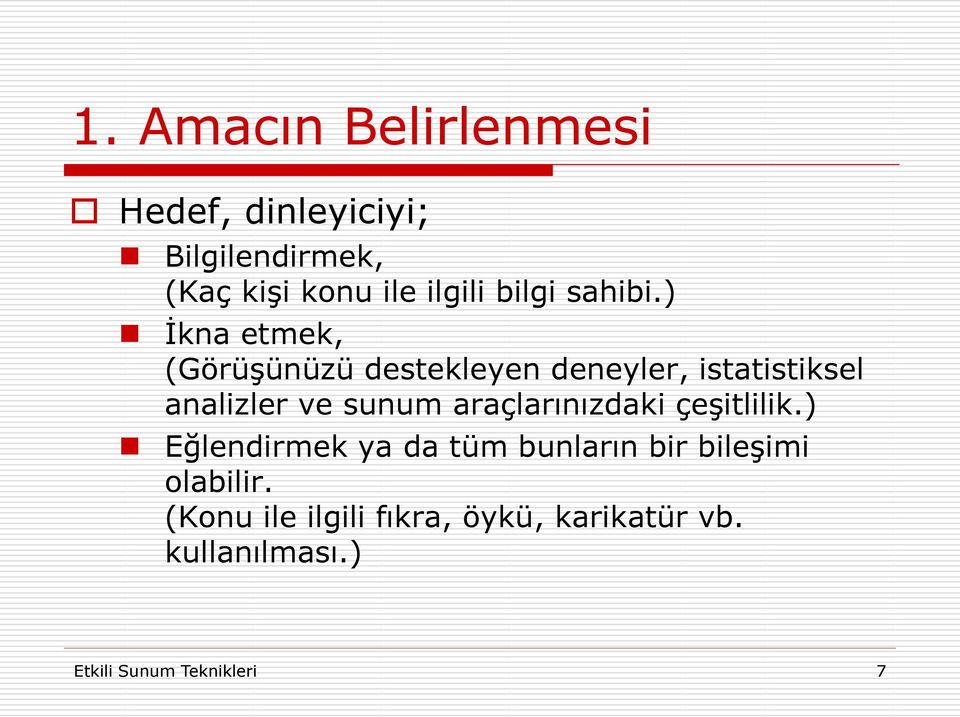 ) İkna etmek, (Görüşünüzü destekleyen deneyler, istatistiksel analizler ve sunum