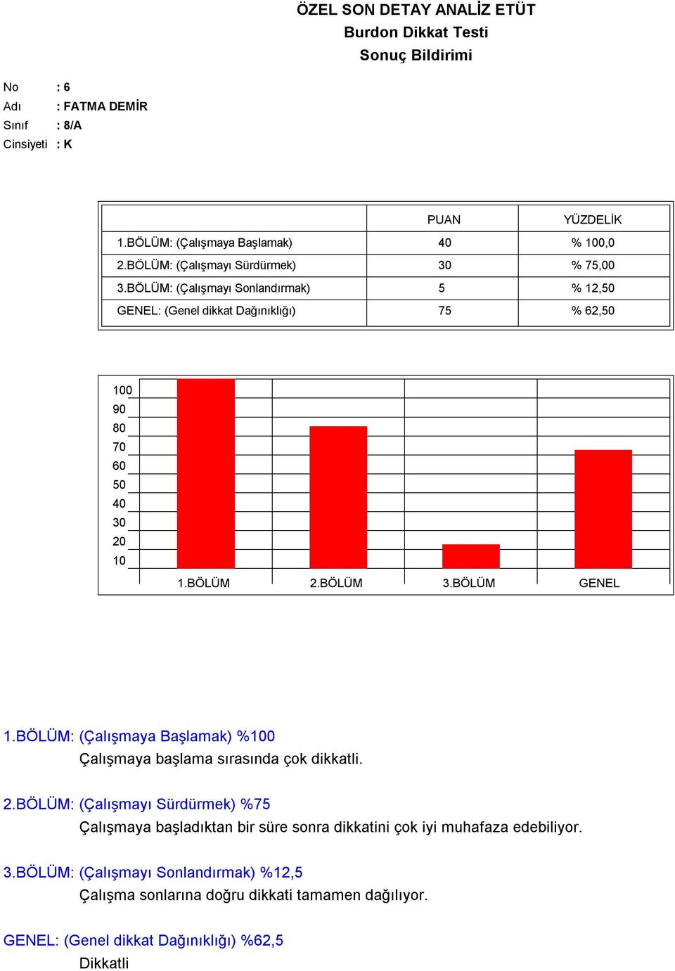 BÖLÜM: (Çalışmaya Başlamak) % 2.BÖLÜM: (Çalışmayı Sürdürmek) %75 3.