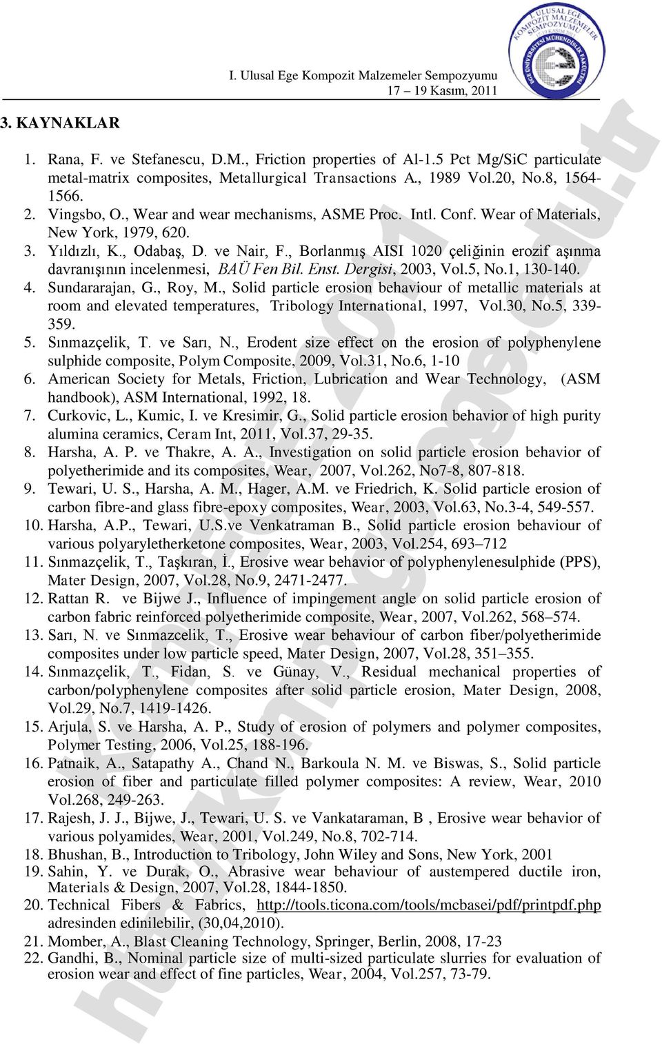 , Borlanmış AISI 1020 çeliğinin erozif aşınma davranışının incelenmesi, BAÜ Fen Bil. Enst. Dergisi, 2003, Vol.5, No.1, 130-140. 4. Sundararajan, G., Roy, M.