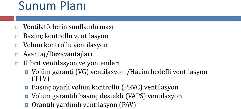 ventilasyon /Hacim hedefli ventilasyon (TTV) Basınç ayarlı volüm kontrollü (PRVC)