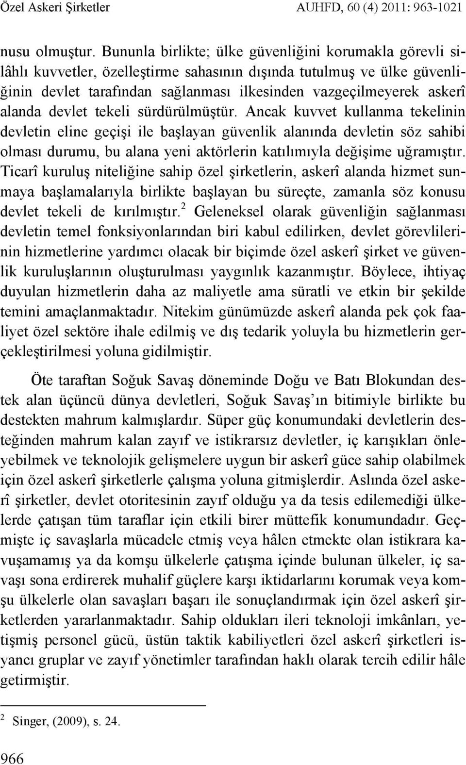 alanda devlet tekeli sürdürülmüştür.