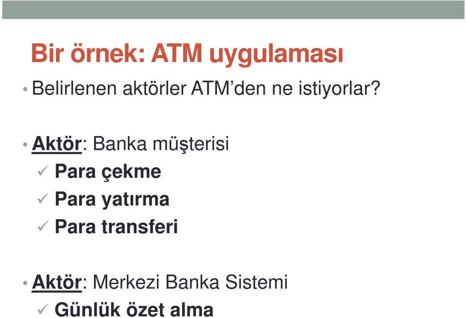 Aktör: Banka müşterisi Para çekme Para