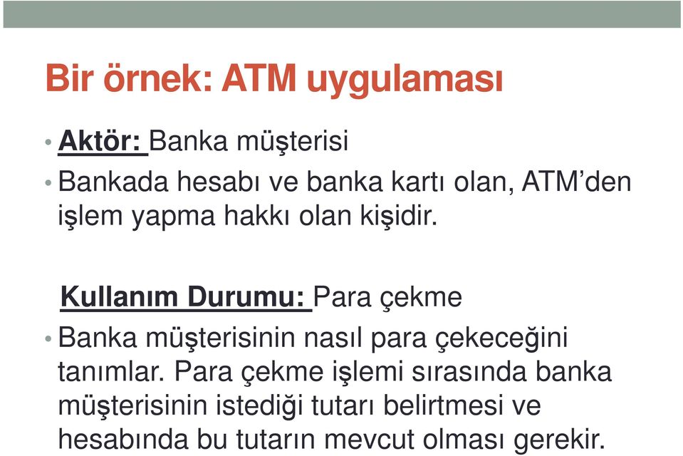 Kullanım Durumu: Para çekme Banka müşterisinin nasıl para çekeceğini tanımlar.