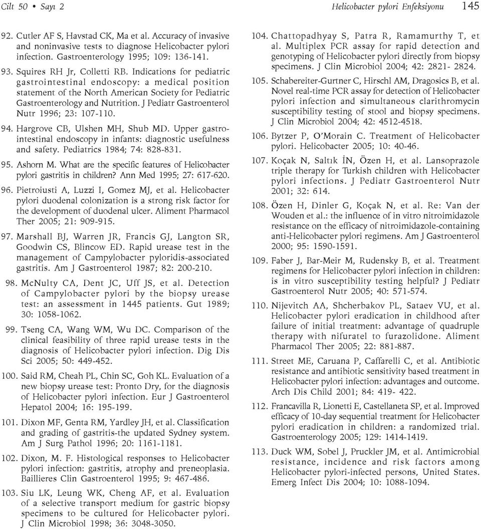 Indications for pediatric gastrointestinal endoscopy: a medical position statement of the North American Society for Pediatric Gastroenterology and Nutrition.