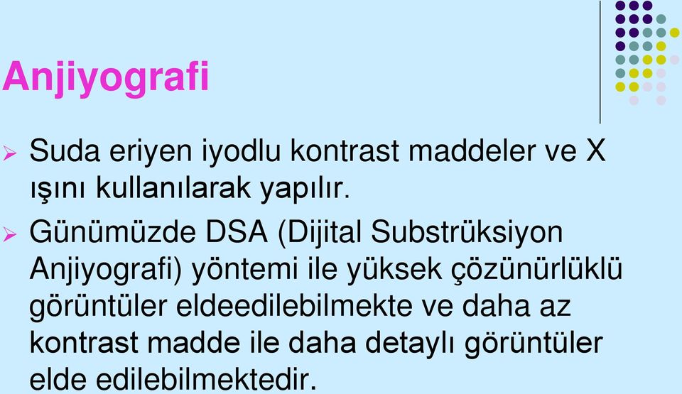 Günümüzde DSA (Dijital Substrüksiyon Anjiyografi) yöntemi ile