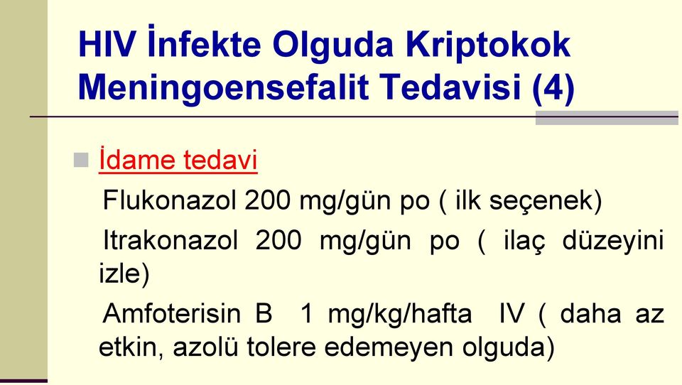 Itrakonazol 200 mg/gün po ( ilaç düzeyini izle) Amfoterisin