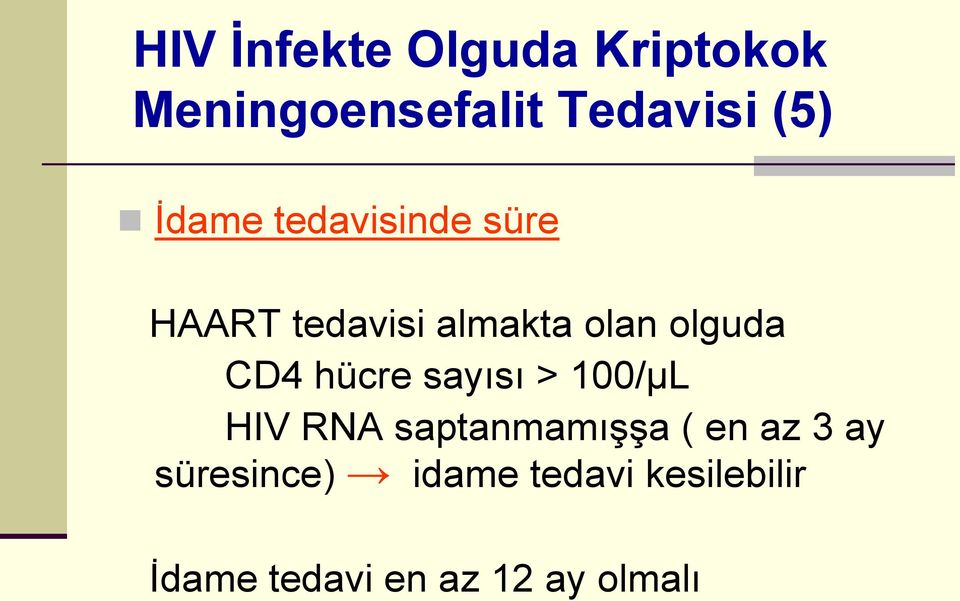 hücre sayısı > 100/μL HIV RNA saptanmamışşa ( en az 3 ay