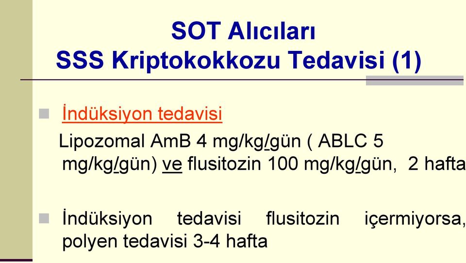 mg/kg/gün) ve flusitozin 100 mg/kg/gün, 2 hafta