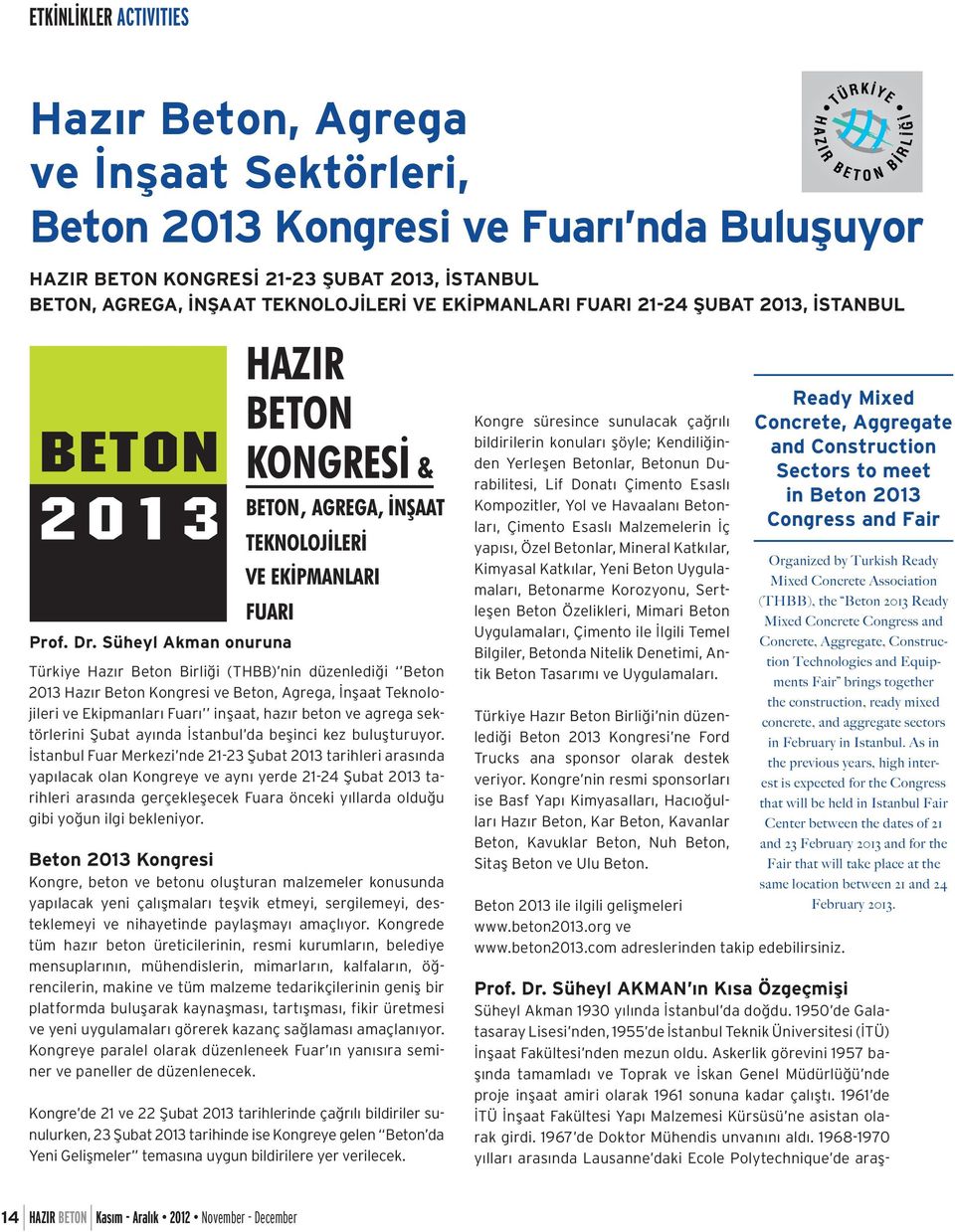 Süheyl Akman onuruna Türkiye Hazır Beton Birliği (THBB) nin düzenlediği Beton 2013 Hazır Beton Kongresi ve Beton, Agrega, İnşaat Teknolojileri ve Ekipmanları Fuarı inşaat, hazır beton ve agrega