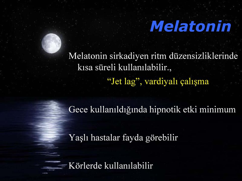 , Jet lag, vardiyalı çalışma Gece kullanıldığında hipnotik