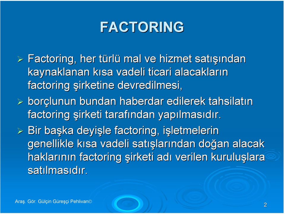 factoring şirketi tarafından yapılmasıdır.