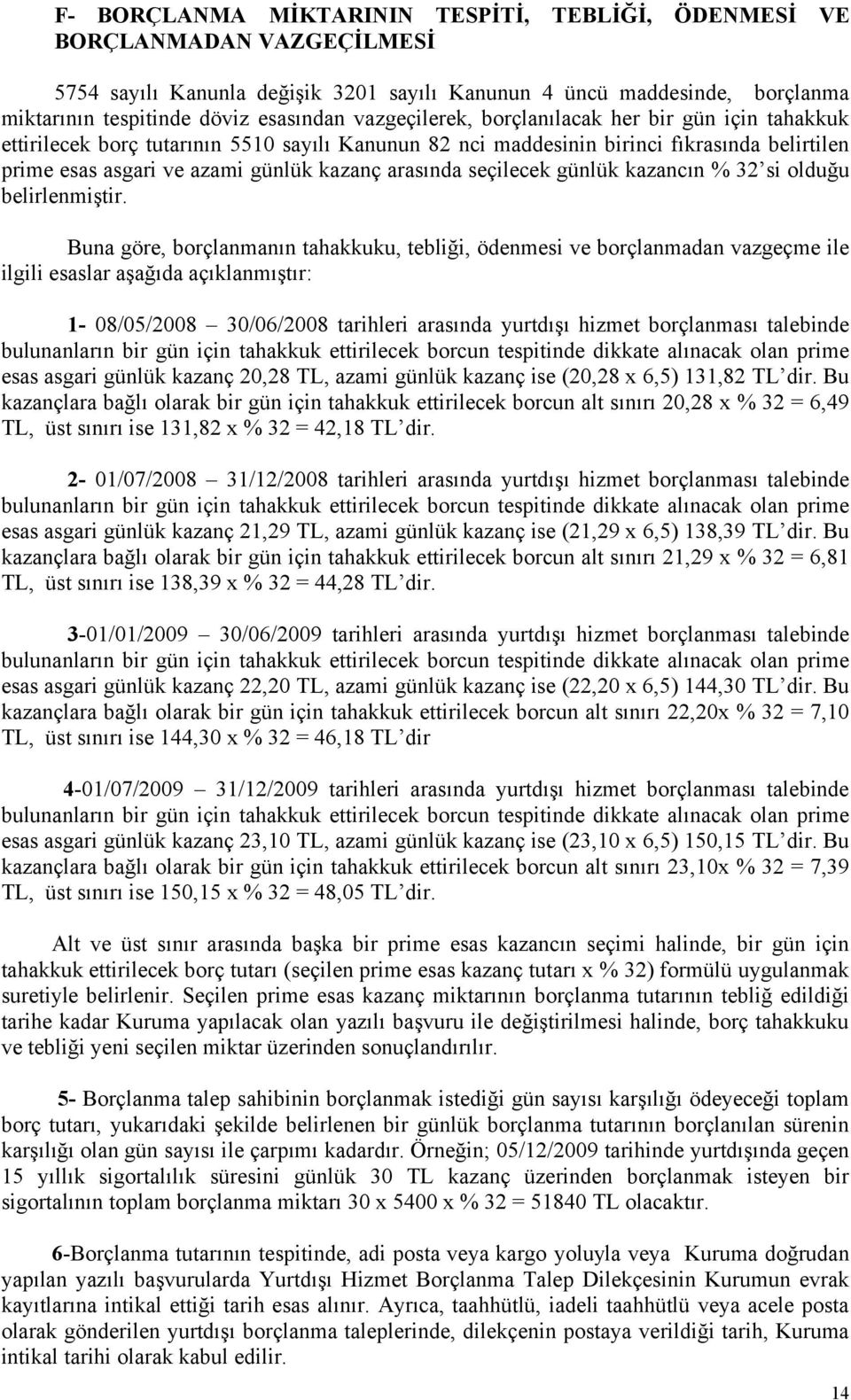 seçilecek günlük kazancın % 32 si olduğu belirlenmiştir.