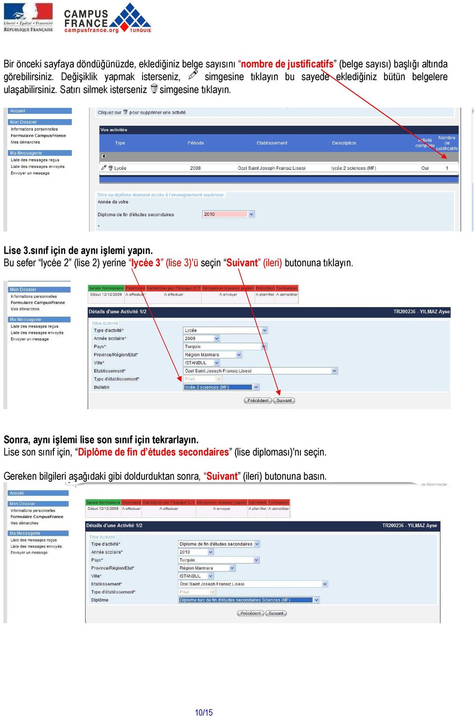 sınıf için de aynı işlemi yapın. Bu sefer lycée 2 (lise 2) yerine lycée 3 (lise 3)'ü seçin Suivant (ileri) butonuna tıklayın.