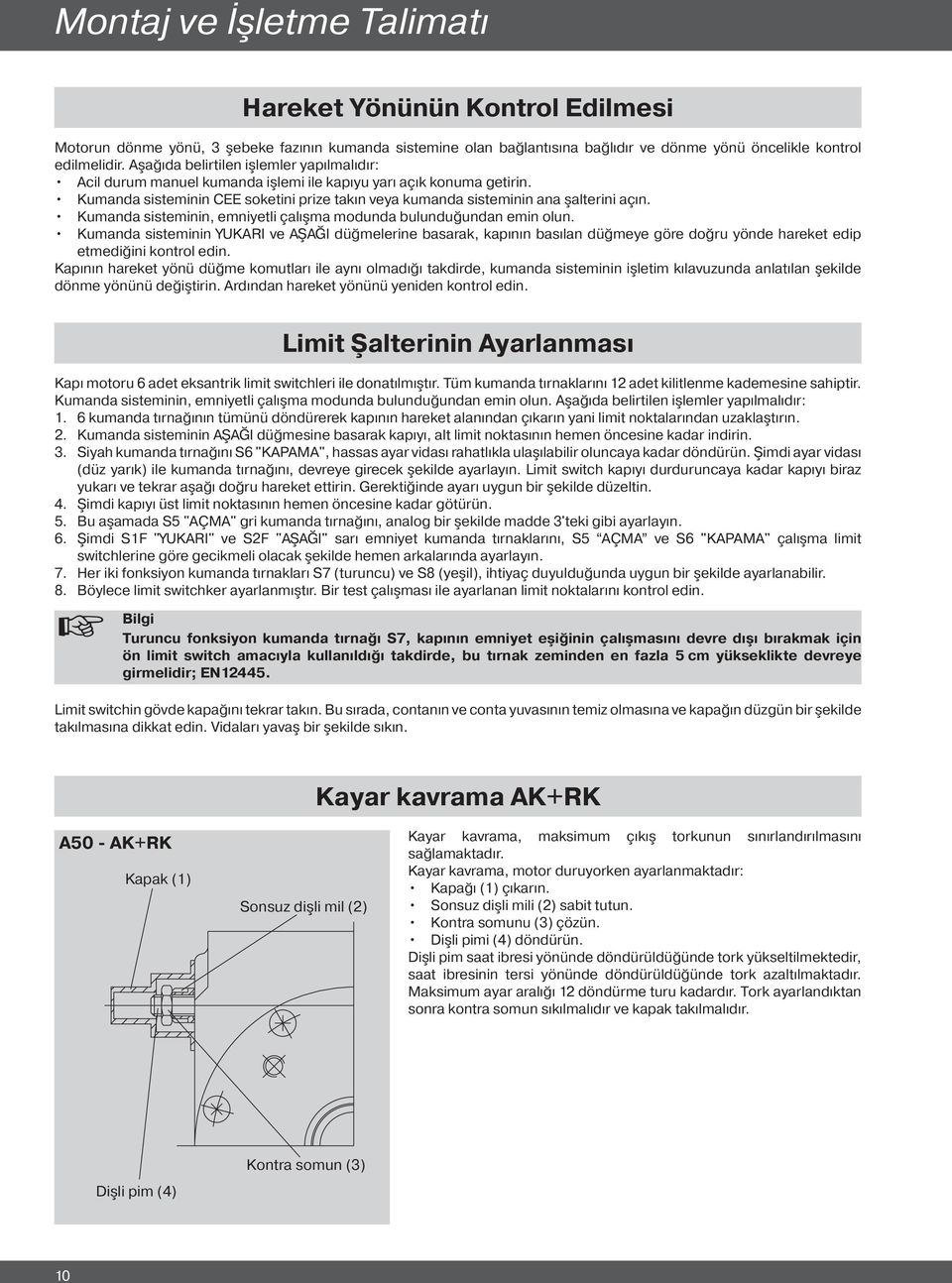 Kumanda sisteminin, emniyetli çalışma modunda bulunduğundan emin olun.