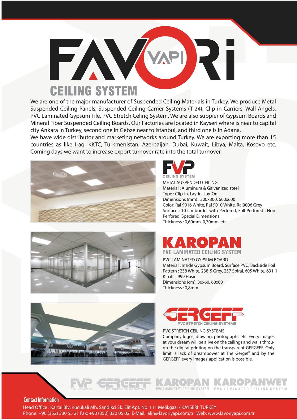 We are also suppier of Gypsum Boards and Mineral Fiber Suspended Ceiling Boards.