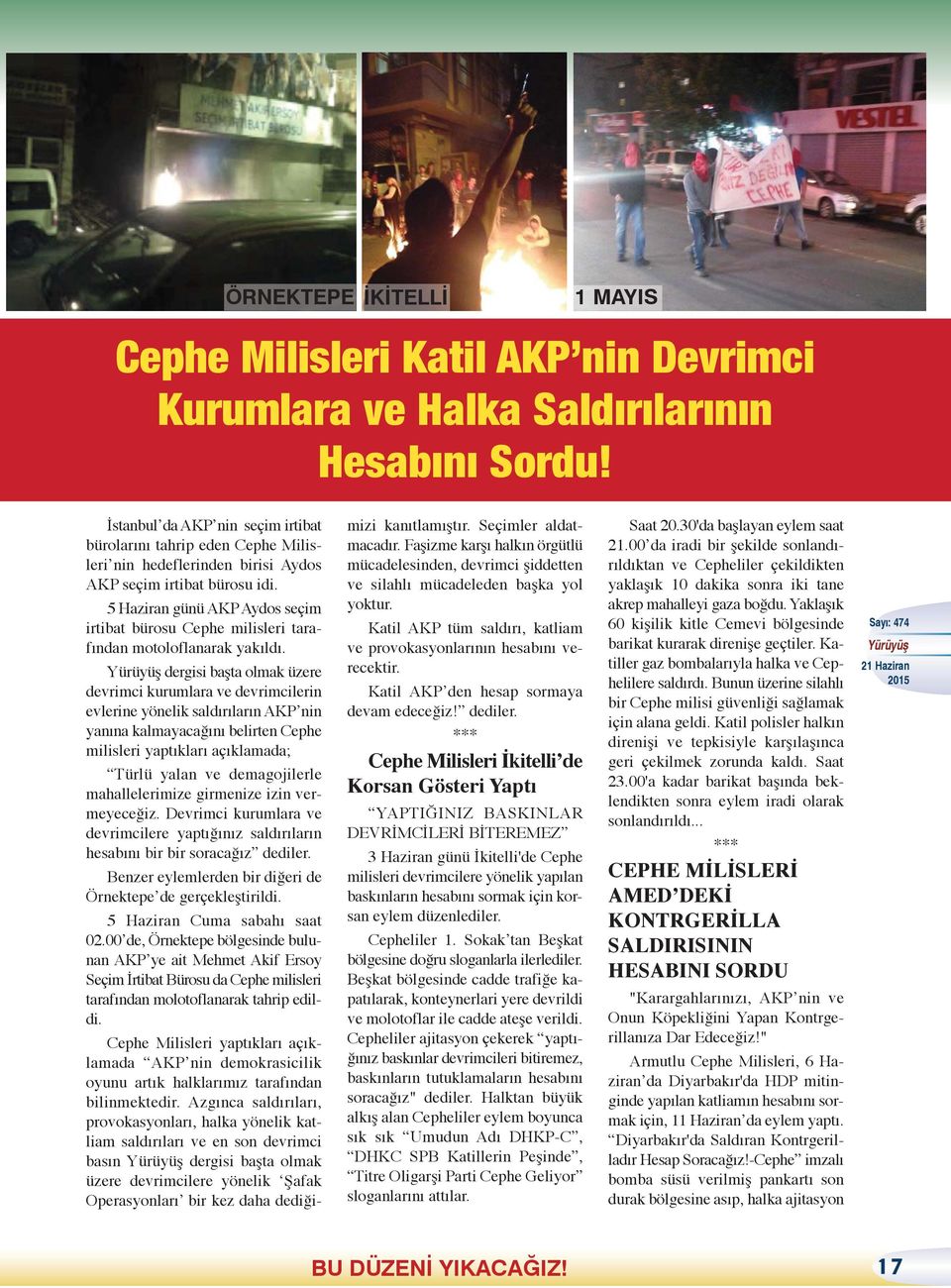 5 Haziran günü AKP Aydos seçim irtibat bürosu Cephe milisleri tarafından motoloflanarak yakıldı.
