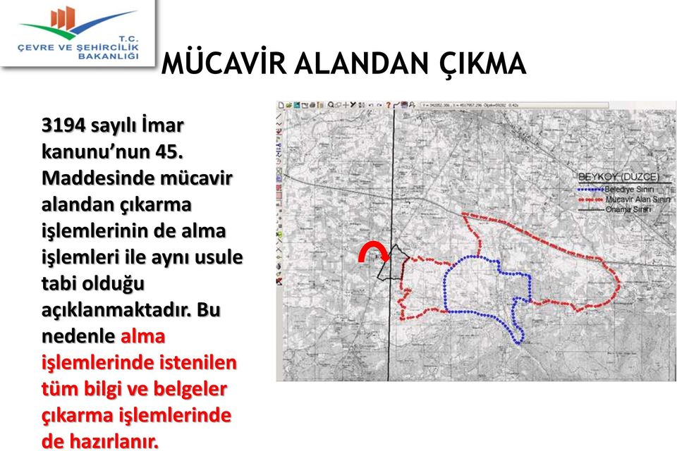 işlemleri ile aynı usule tabi olduğu açıklanmaktadır.