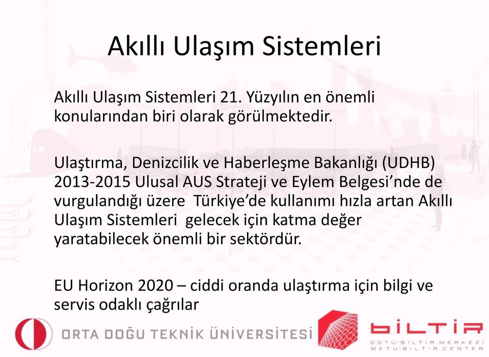 Ulaştırma, Denizcilik ve Haberleşme Bakanlığı (UDHB) 2013-2015 Ulusal AUS Strateji ve Eylem Belgesi nde de