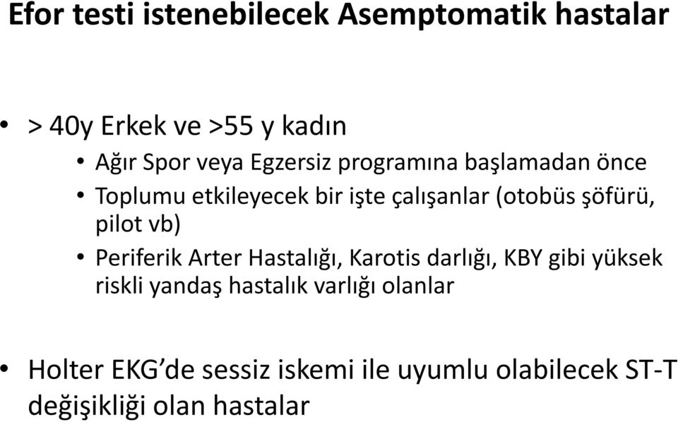 pilot vb) Periferik Arter Hastalığı, Karotisdarlığı darlığı, KBYgibi yüksek riskli yandaş