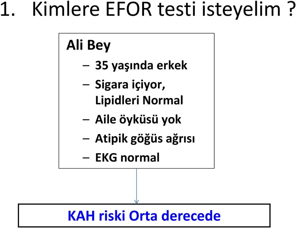 Lipidleri Normal Aile öyküsü yok Atipik