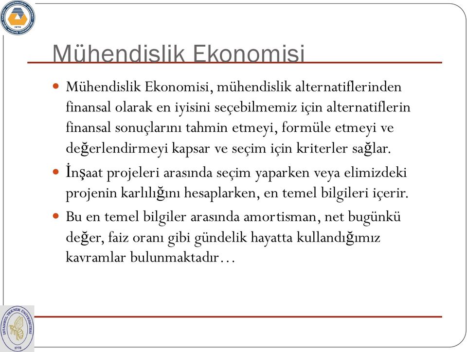 İnşaat projeleri arasında seçim yaparken veya elimizdeki projenin karlılığını hesaplarken, en temel bilgileri içerir.