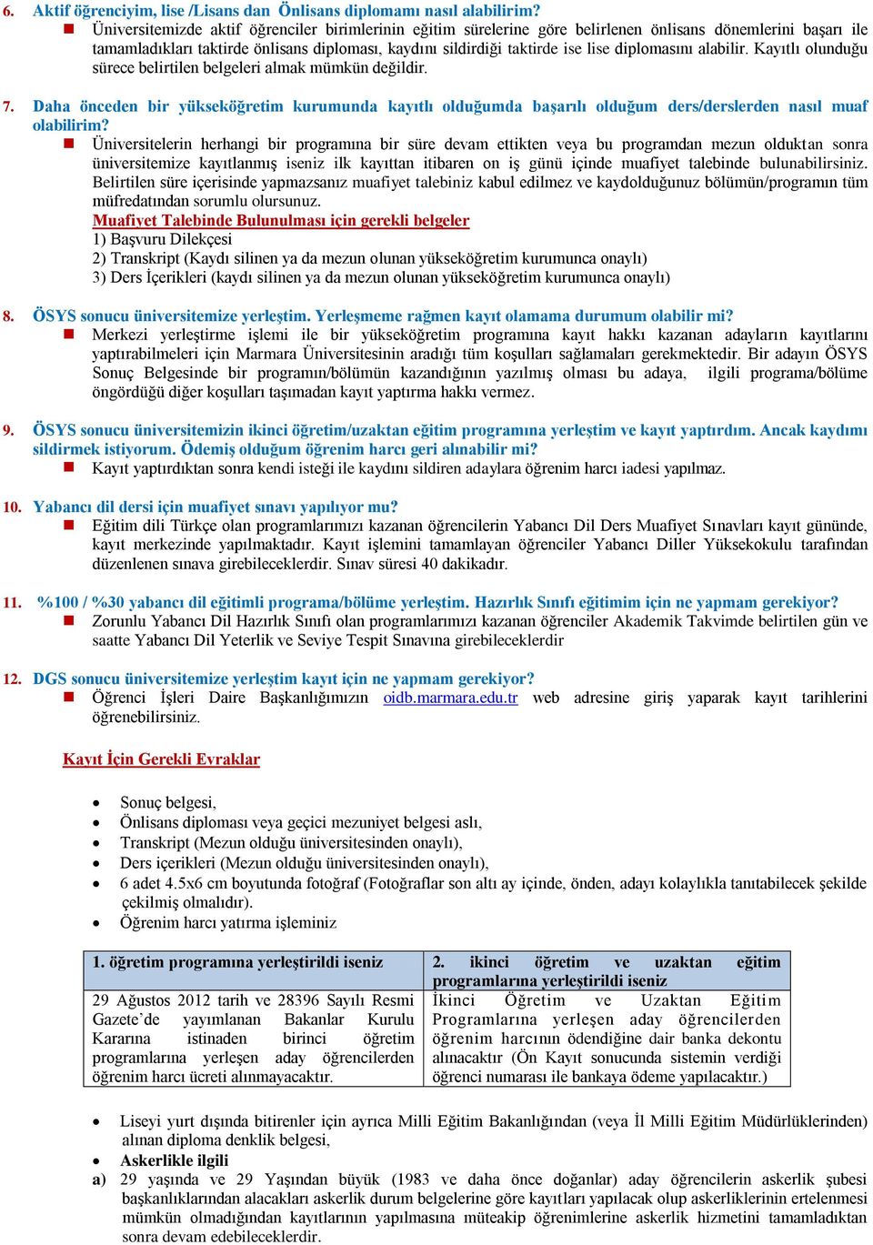 diplomasını alabilir. Kayıtlı olunduğu sürece belirtilen belgeleri almak mümkün değildir. 7.