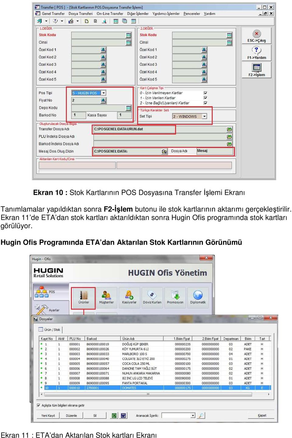 Ekran 11 de ETA dan stok kartları aktarıldıktan sonra Hugin Ofis programında stok kartları