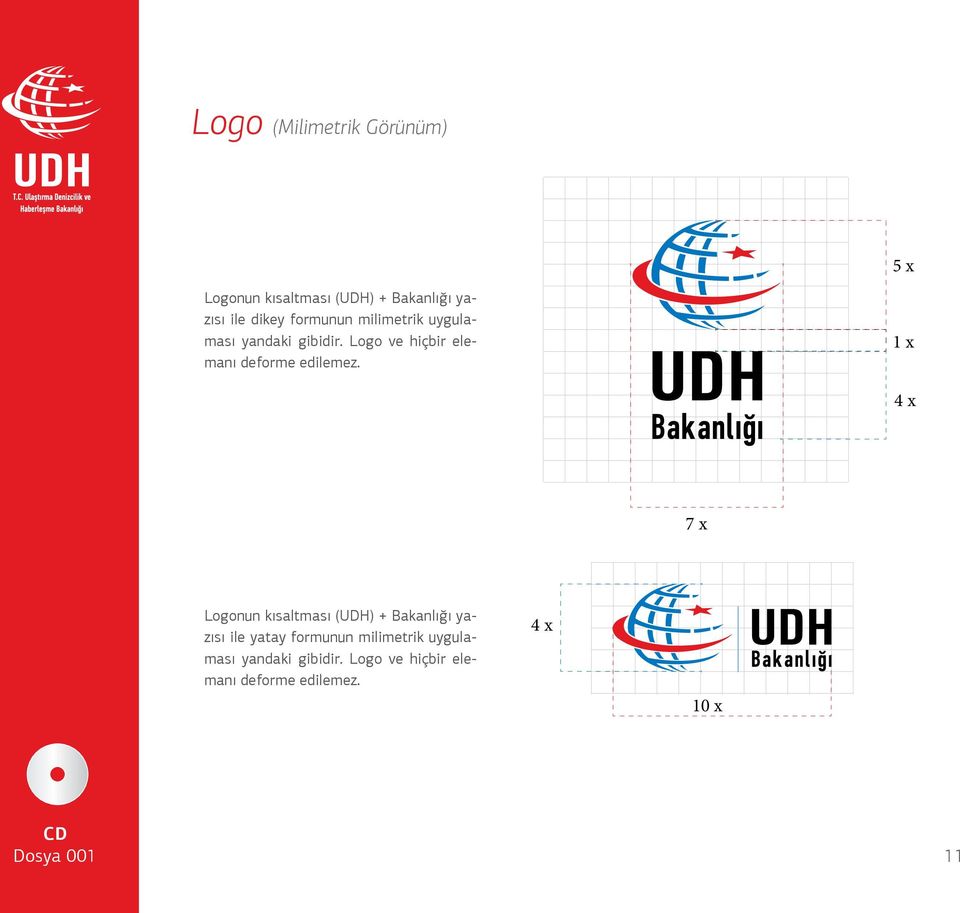 1 x 4 x 7 x Logonun kısaltması (UDH) + Bakanlığı yazısı ile yatay  4 x 10 x Dosya 001
